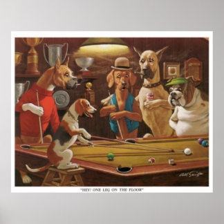 Dogs Playing Pool - Hey, One Leg on the Floor! ポスター