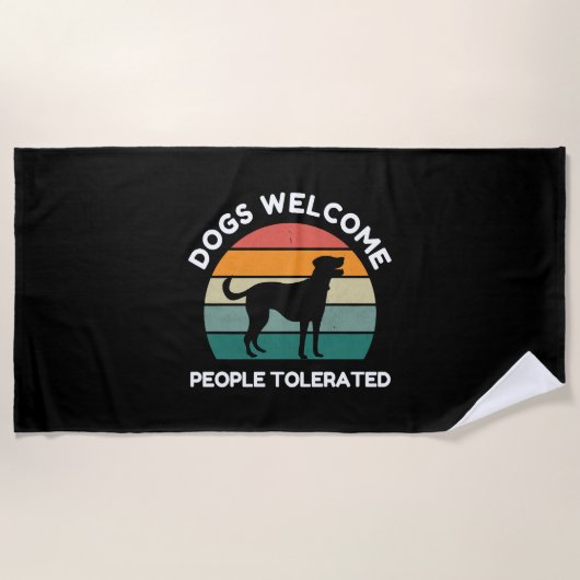 Dogs Welcome, People Tolerated - Funny Dog Lover ビーチタオル (正面)