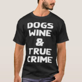 Dogs Wine & True Crime Murder Shows Fall Tシャツ (正面)