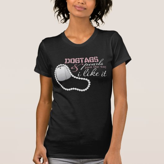 Dogtags及び真珠ちょうど方法私はそれを好みます Tシャツ (正面)