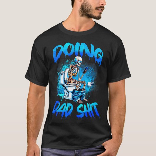 Doing Dad Skeleton Toilet Fathers Day Funny Dad  Tシャツ (正面)