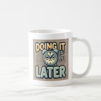 “Doing It Later” コーヒーマグカップ
