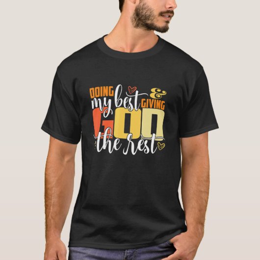 Doing My Best And Giving God The Rest  Christian Tシャツ (正面)