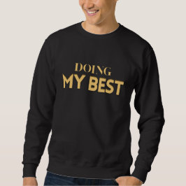 Doing My Best – Motivational Quote Men's  スウェットシャツ