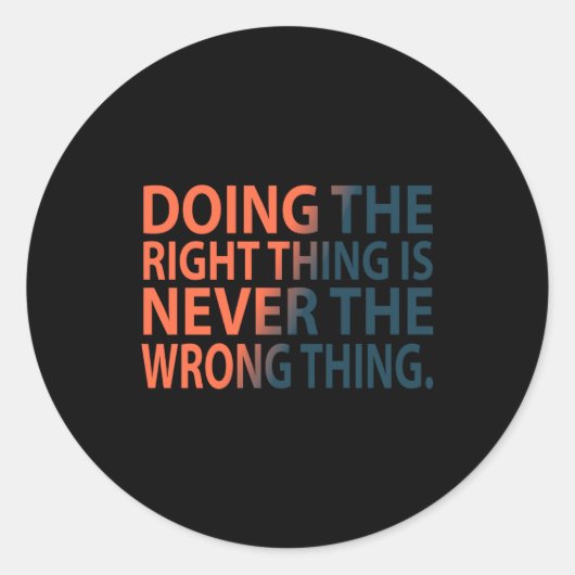 Doing The Right Thing Is Never The Wrong Thing T S ラウンドシール (正面)