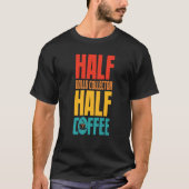 Dolls Collector  For Coffee Tシャツ (正面)