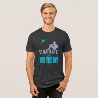 Dominate The Good Vibes Only トライブレンドＴシャツ
