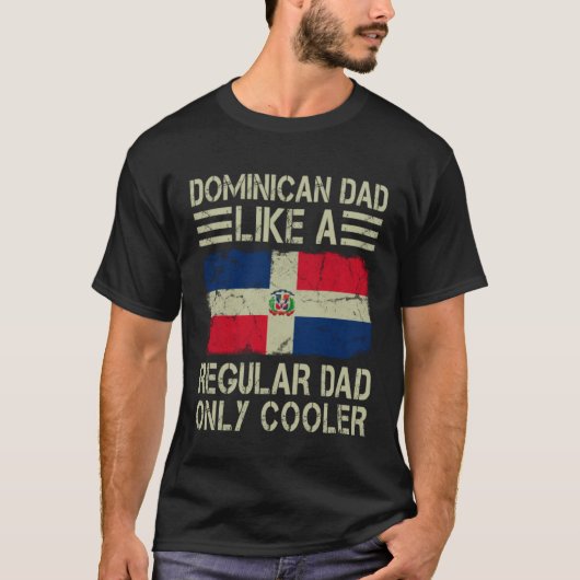 Dominican Dad Like a Regular Dad Only Cooler  Dad Tシャツ (正面)