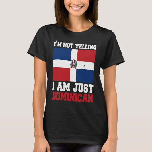 Dominican Flag Of I'm Not Yelling I'm Dominican Tシャツ (正面)