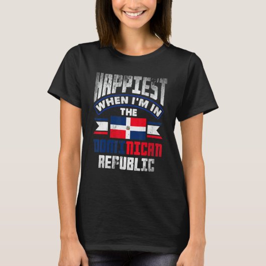 Dominican Happiest When Im In The Dominican Republ Tシャツ (正面)
