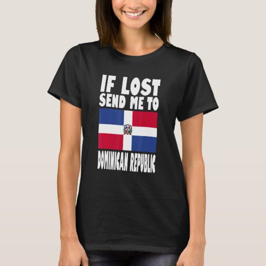 Dominican Republic Flag Design If lost send me to Tシャツ (正面)