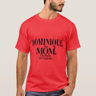 Dominiquehe Momhe Mythhe Legend Dominique Name Fun Tシャツ