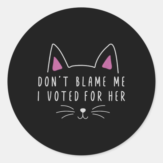 Don'；私は彼女の政治のために投票した責めおもしろいない ラウンドシール (正面)