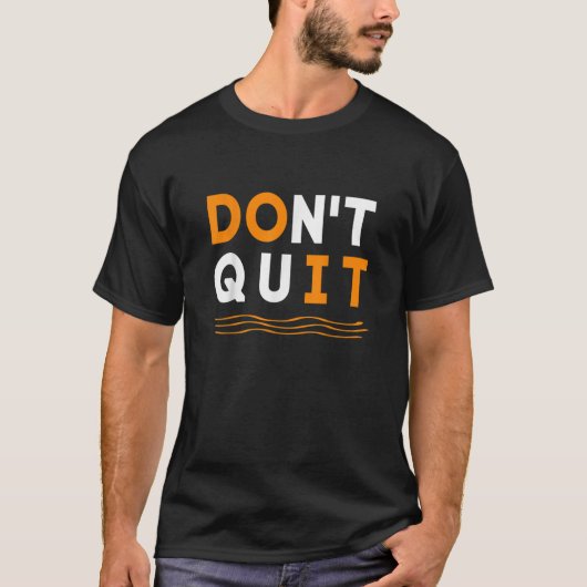 Don 39 T Quit Do It Shoes Amp Jewelry0.p Tシャツ (正面)