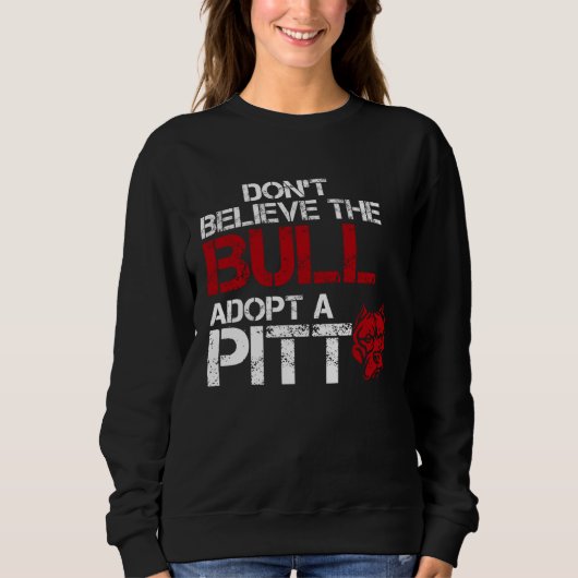 Don Believe The Bull Adopt A Pit Pitbull スウェットシャツ (正面)