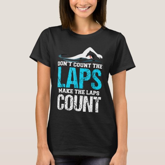 Don Count The Laps Count泳ぐ人 Tシャツ (正面)