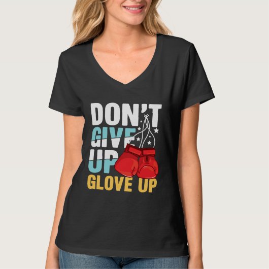 Don Give Up Glove Up for a Boxer Boxing Tシャツ (正面)