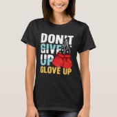 Don Give Up Glove Up for a Boxer Boxing Tシャツ (正面)