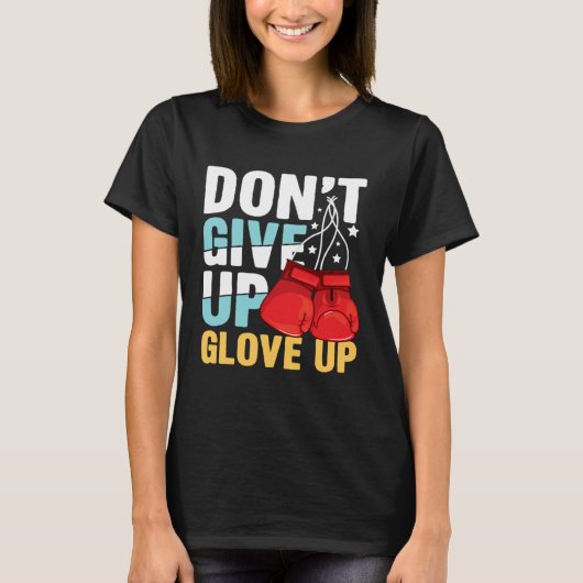 Don Give Up Glove Up for a Boxer Boxing Tシャツ (正面)