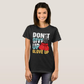 Don Give Up Glove Up for a Boxer Boxing Tシャツ (正面フル)