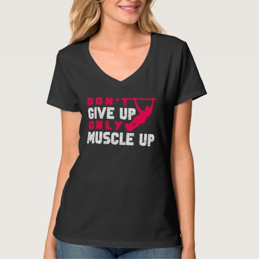 Don Give Up Only Muscle Up Street Workout Calisthe Tシャツ (正面)