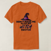 Don Make Me Flip My Witch Switch Halloween (1) Tシャツ (デザイン正面)