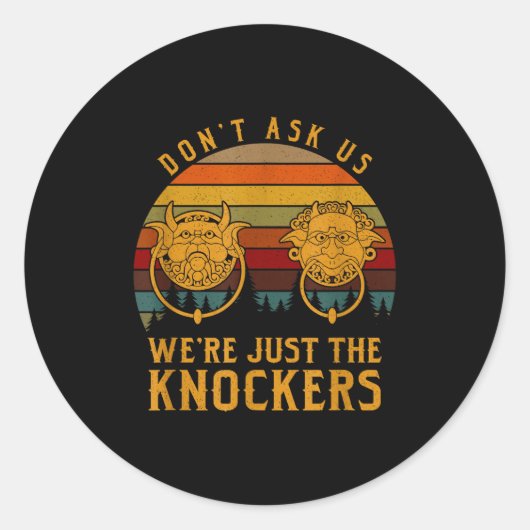Don’t Ask Us We’re Just The Knockers ラウンドシール (正面)
