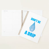 Don’t Be A Drip Water Drop Humor プランナー手帳