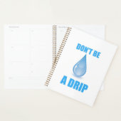Don’t Be A Drip Water Drop Humor プランナー手帳 (ディスプレー)