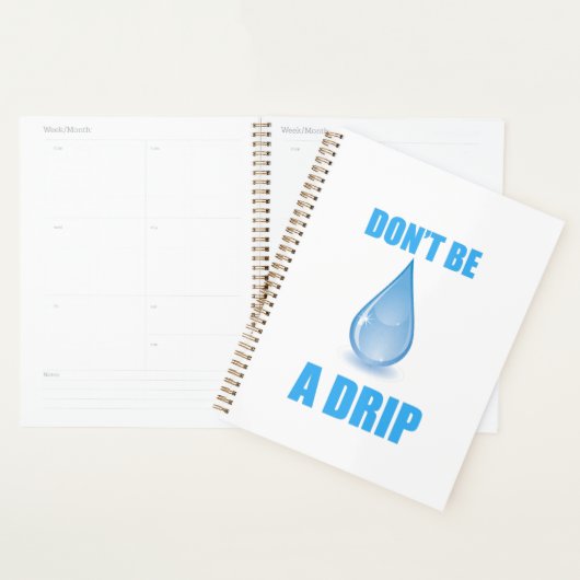 Don’t Be A Drip Water Drop Humor プランナー手帳 (ディスプレー)