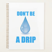 Don’t Be A Drip Water Drop Humor プランナー手帳 (正面)