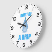 Don’t Be A Drip Water Drop Humor ラージ壁時計 (傾斜)