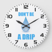 Don’t Be A Drip Water Drop Humor ラージ壁時計 (正面)