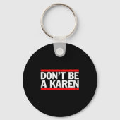 Don’t Be A Karen Meme Gift  キーホルダー (正面)