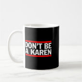 Don’t Be A Karen Meme Gift  コーヒーマグカップ (左)
