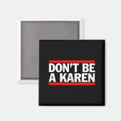 Don’t Be A Karen Meme Gift  マグネット (正面/裏面)