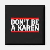 Don’t Be A Karen Meme Gift  マグネット (正面)