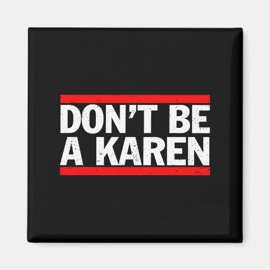Don’t Be A Karen Meme Gift  マグネット (正面)