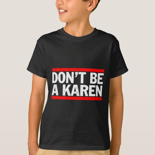 Don’t Be A Karen Meme Gift  Tシャツ (正面)