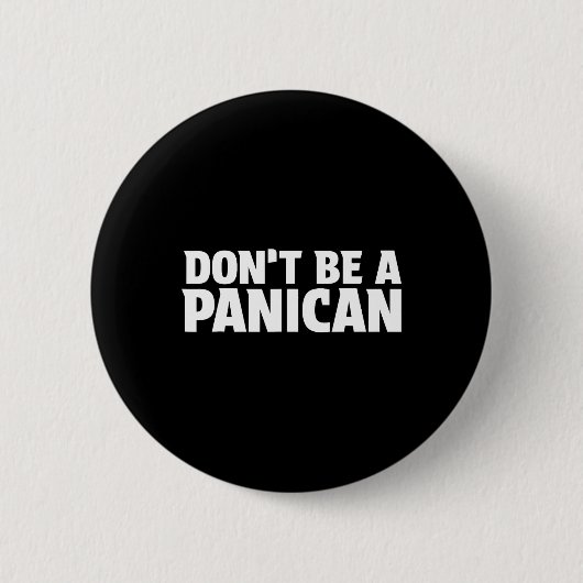 Don’t Be A Panican - Funny Trump Meme Fear Panic S 缶バッジ (正面)
