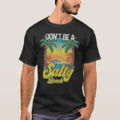 Don t Be A Salty Beach Summertime Summer Beach Vac Tシャツ (正面)