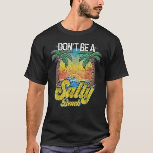 Don t Be A Salty Beach Summertime Summer Beach Vac Tシャツ (正面)