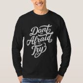 Don t Be Afraid To Try  Motivational Tシャツ (正面)