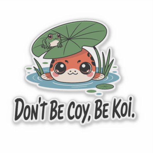 Don’t Be Coy, Be Koi – Cute Chibi Koi Fish シール (正面)