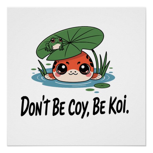 Don’t Be Coy, Be Koi – Cute Chibi Koi Fish ポスター (正面)