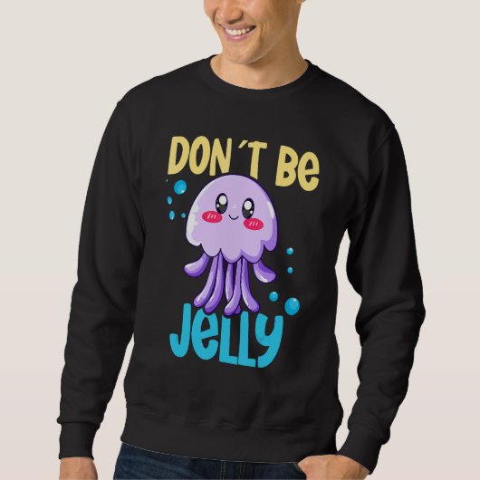 Don´t be jelly jellyfish 2 スウェットシャツ (正面)