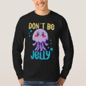 Don´t be jelly jellyfish 2 tシャツ (正面)