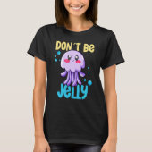 Don´t be jelly jellyfish 2 tシャツ (正面)