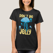 Don´t be jelly jellyfish tシャツ (正面)
