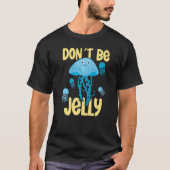 Don´t be jelly jellyfish   tシャツ (正面)